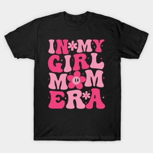 In My Girl Mom Era Funny New Mom Groovy T-Shirt